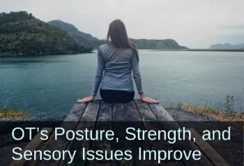 Woman sitting near lake and mountains. Text: OT's Posture, Strength, and Sensory Issues Improve