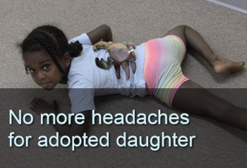 No More Headaches for Adopted Daughter
