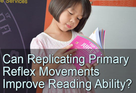 Can Replicating Primary Reflex Movements Improve Reading Ability?